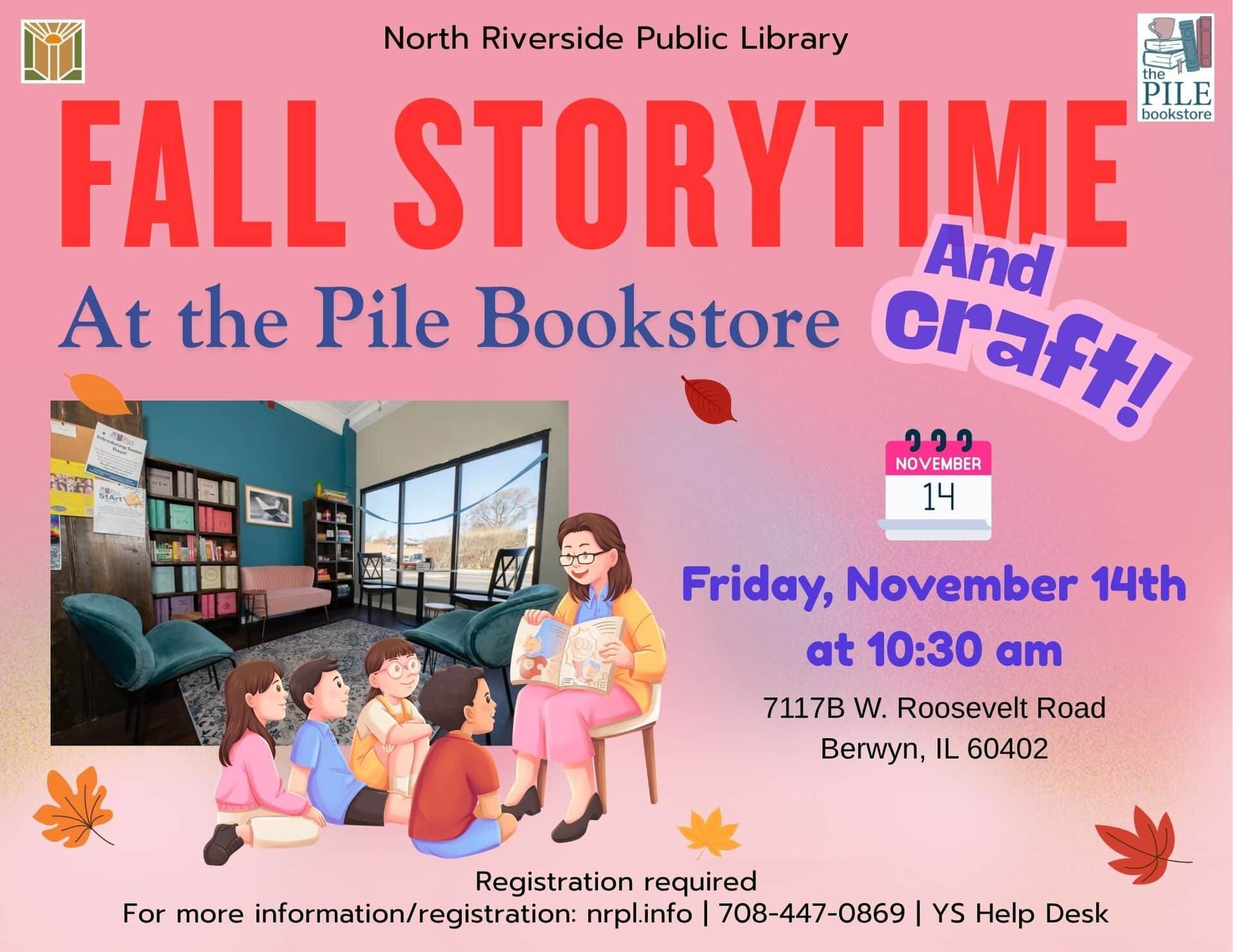 Fall Storytime and Craft at The Pile Bookstore Fri., November 14 | 10:30 am Join us at The Pile Bookstore in Berwyn for a Fall themed storytime and craft! For children ages 5 and under with an adult.