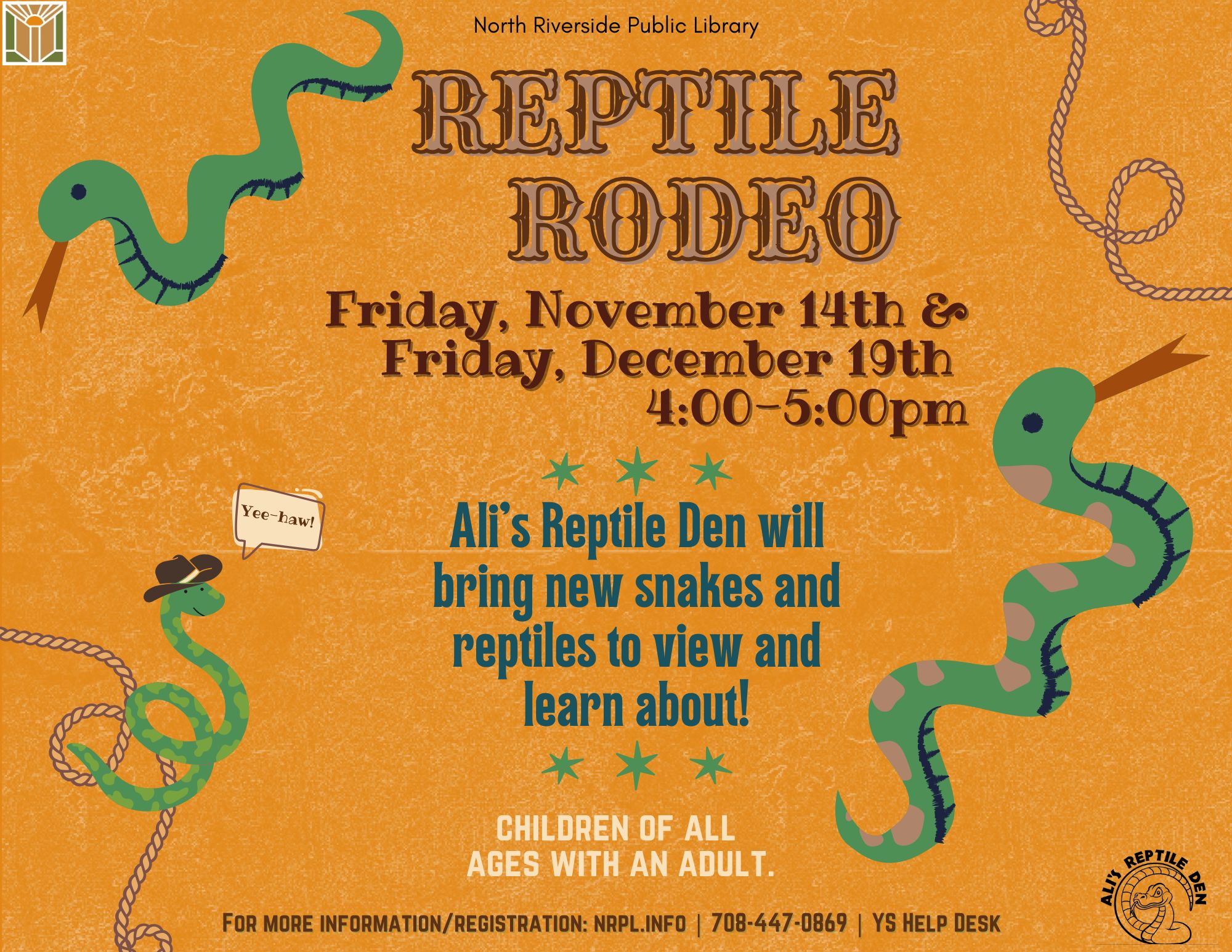 Reptile Rodeo Select Fridays | 4 – 5 pm November 14 & December 19 Ali’s Reptile Den will bring new snakes and reptiles to view and learn about.
