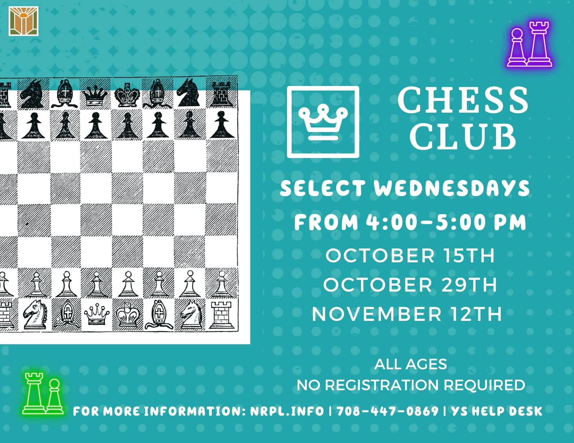 Chess Club Select Wednesdays | 4 – 5 pm October 15 & 29; November 12 Play chess with other kids! No registration required.