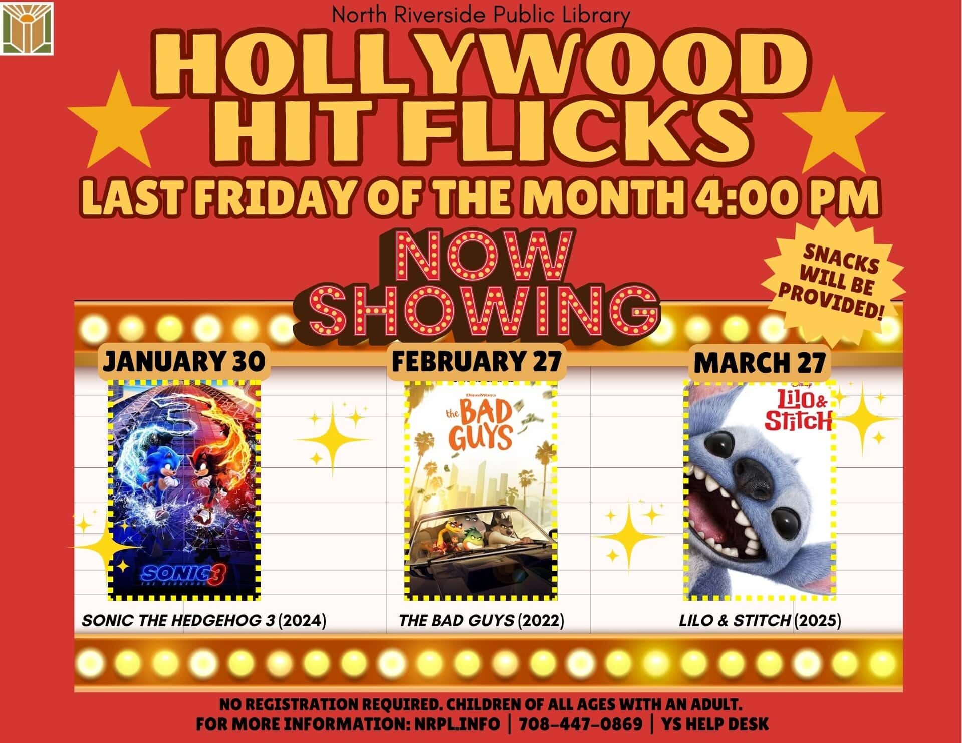 Hollywood Hit Flicks Last Friday of the Month at 4 pm Snacks will be provided. For children of all ages with an adult. Jan. 30 – Sonic the Hedgehog 3 (2024) 109 minutes Feb. 27 – The Bad Guys (2022) 100 minutes Mar. 27 – Lilo & Stitch (2025) 108 minutes No registration required.