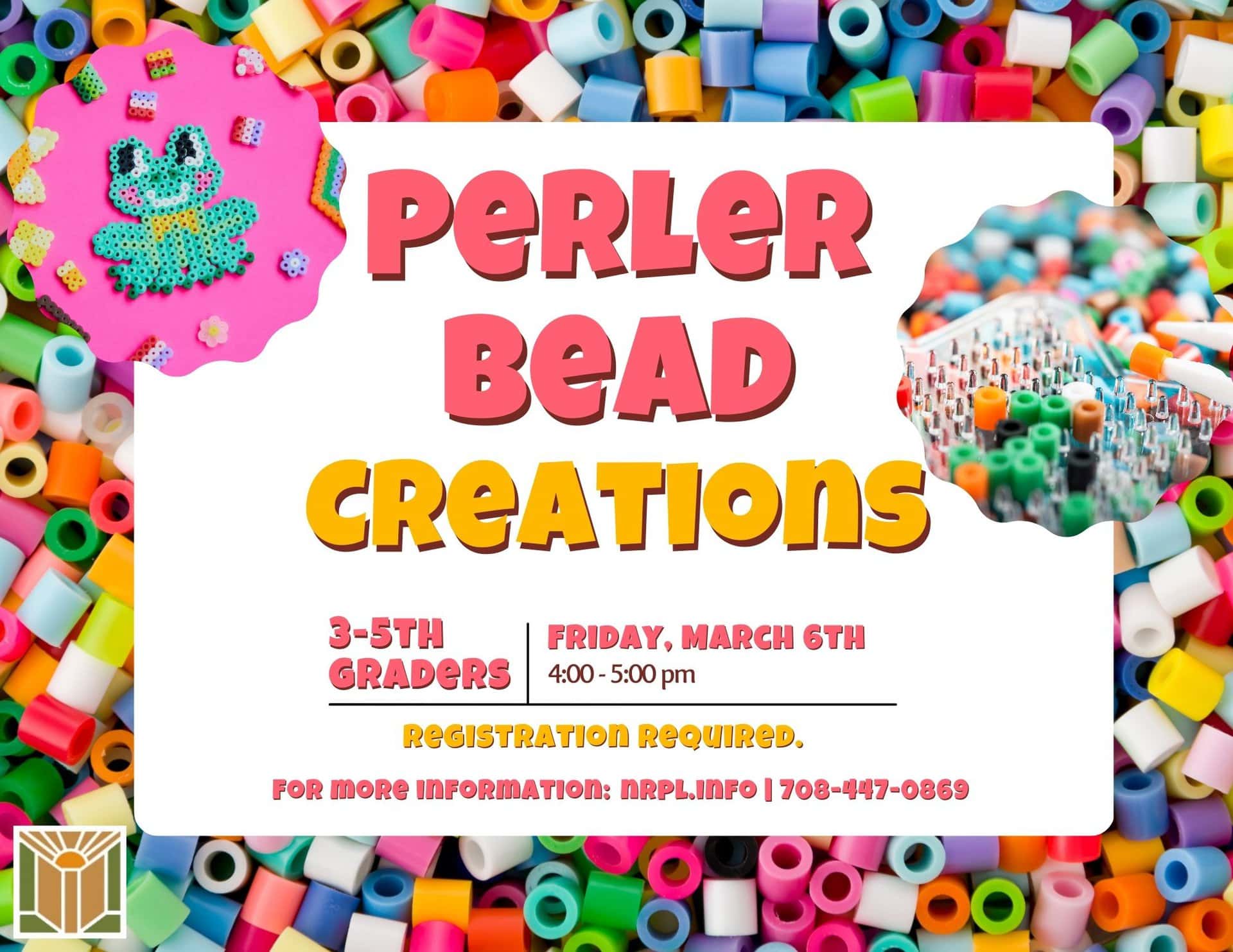Perler Bead Creations Friday, March 6 | 4 - 5 pm for 3rd-5th graders.