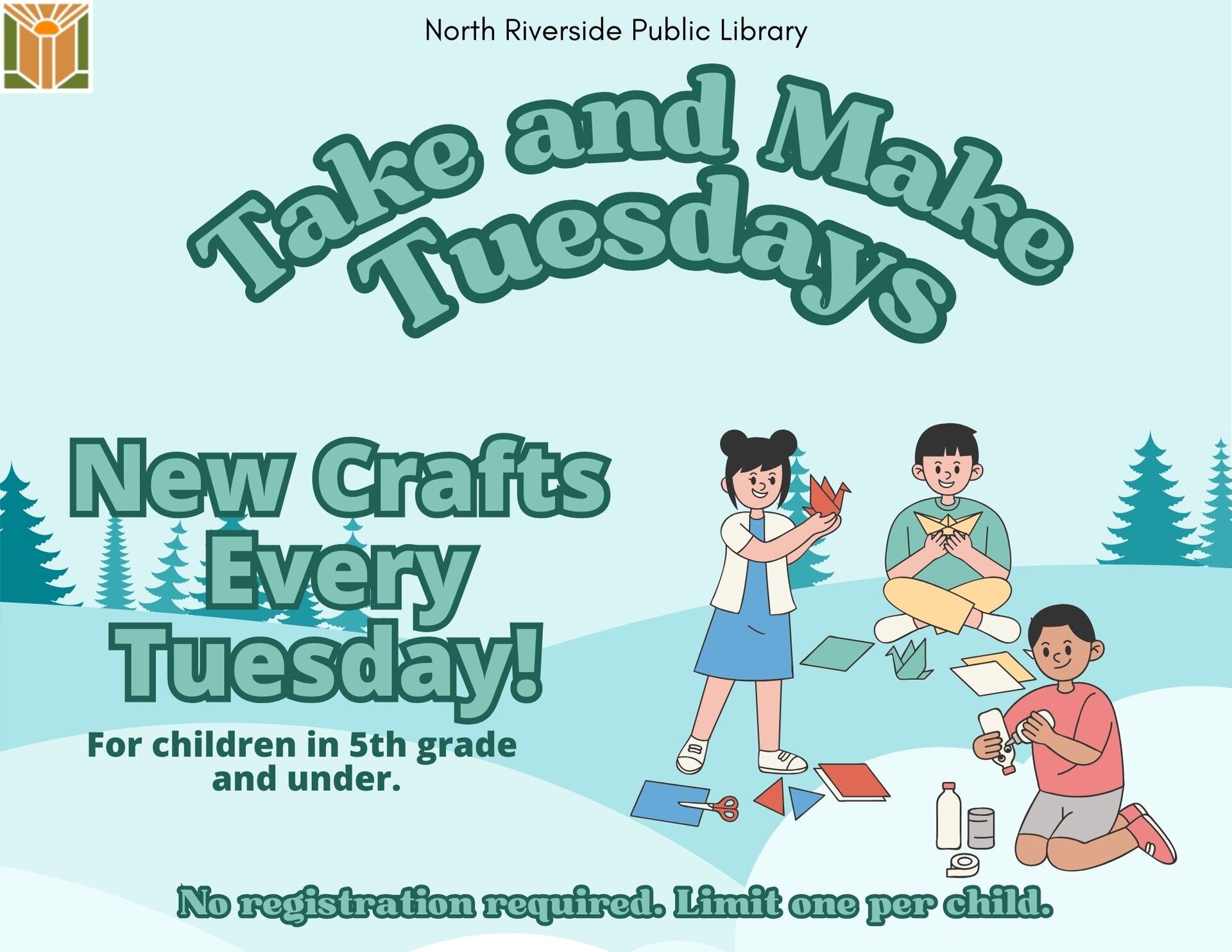 Take and Make Tuesday Every Tuesday New crafts every week! Available at the Youth Services desk while supplies last. Limit one per child.