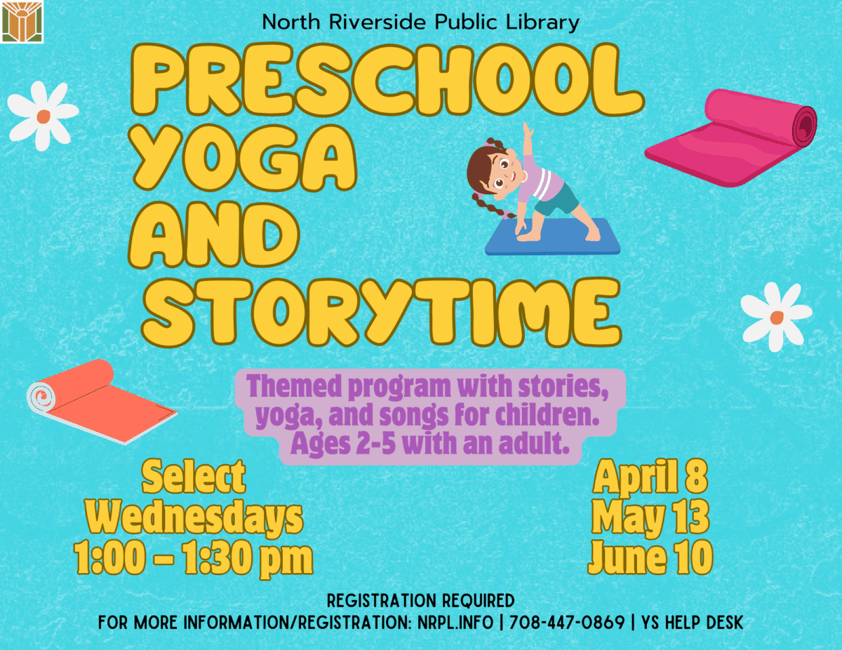 Preschool Yoga & Storytime   Select Wednesdays | 1 – 1:30 pm   April 8, May 13, & June 10  Themed program with stories, yoga, and songs.    Ages 2 – 5 with an adult. 
