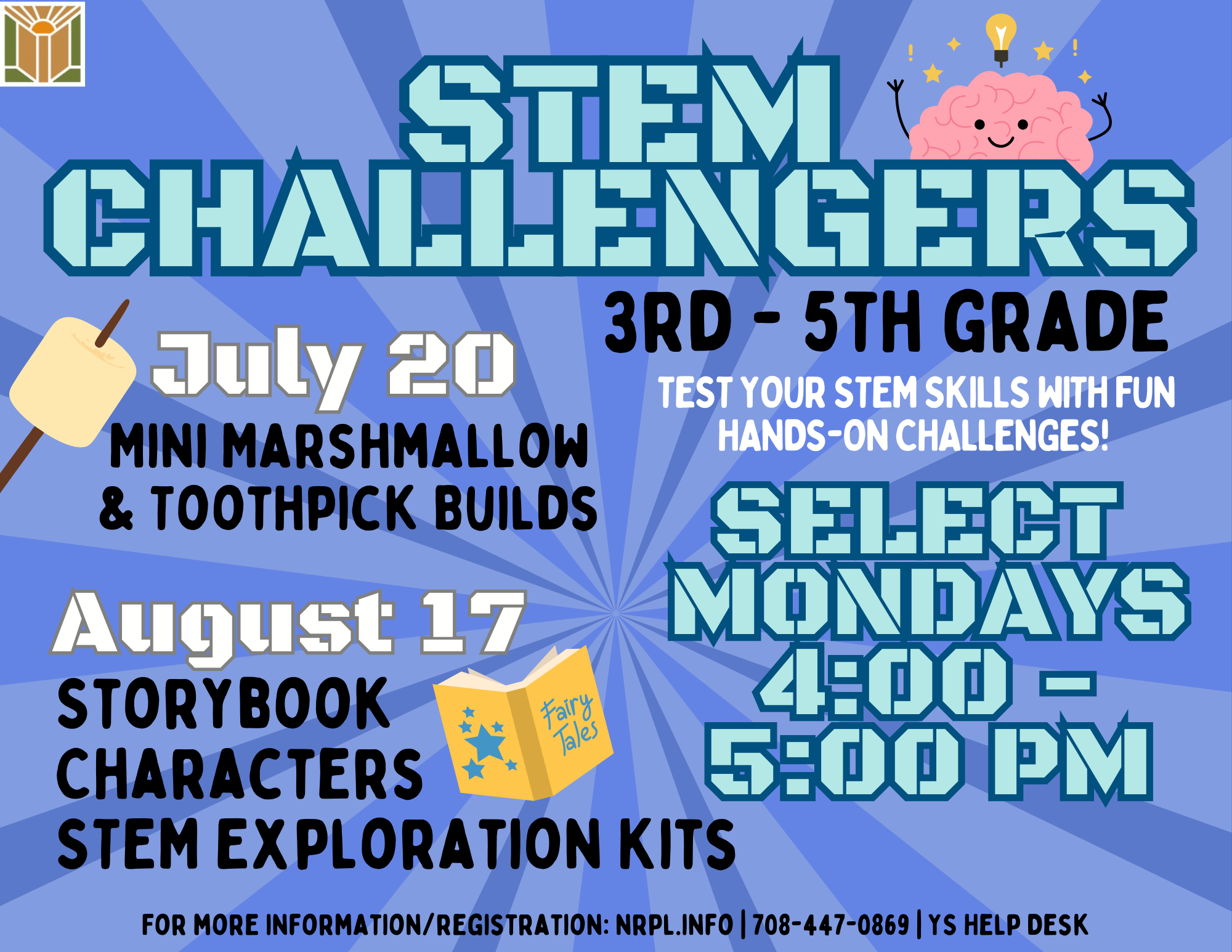 STEM Challengers Select Mondays | 4 – 5 pm Test your STEM skills with fun hands-on challenges! July 20: Mini Marshmallow & Toothpick Builds August 17: Storybook Characters STEM Exploration Kits