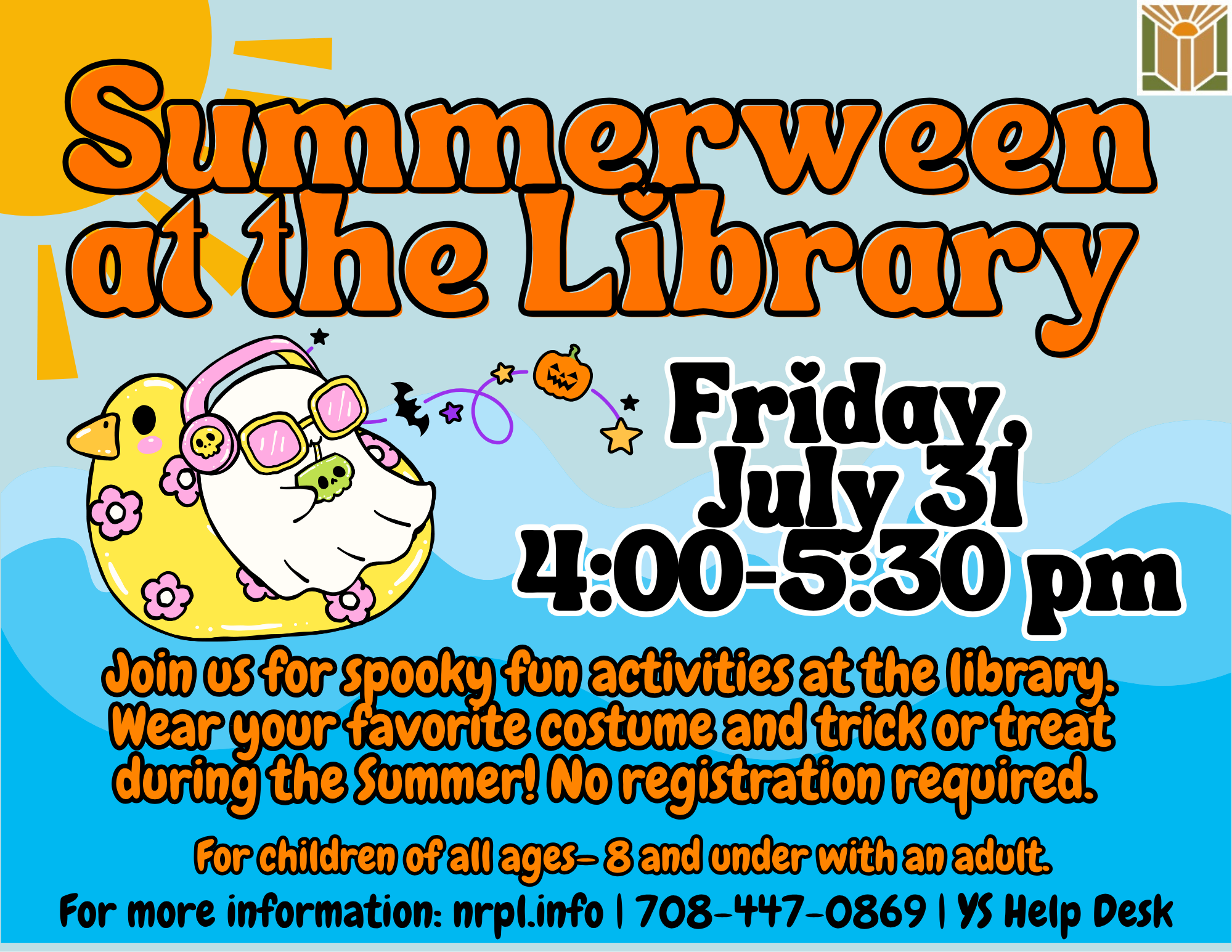 Summerween at the Library Friday, July 31 | 4 - 5:30 pm Join us for spooky fun activities at the library. Wear your favorite costume and trick or treat during the Summer! No registration required.