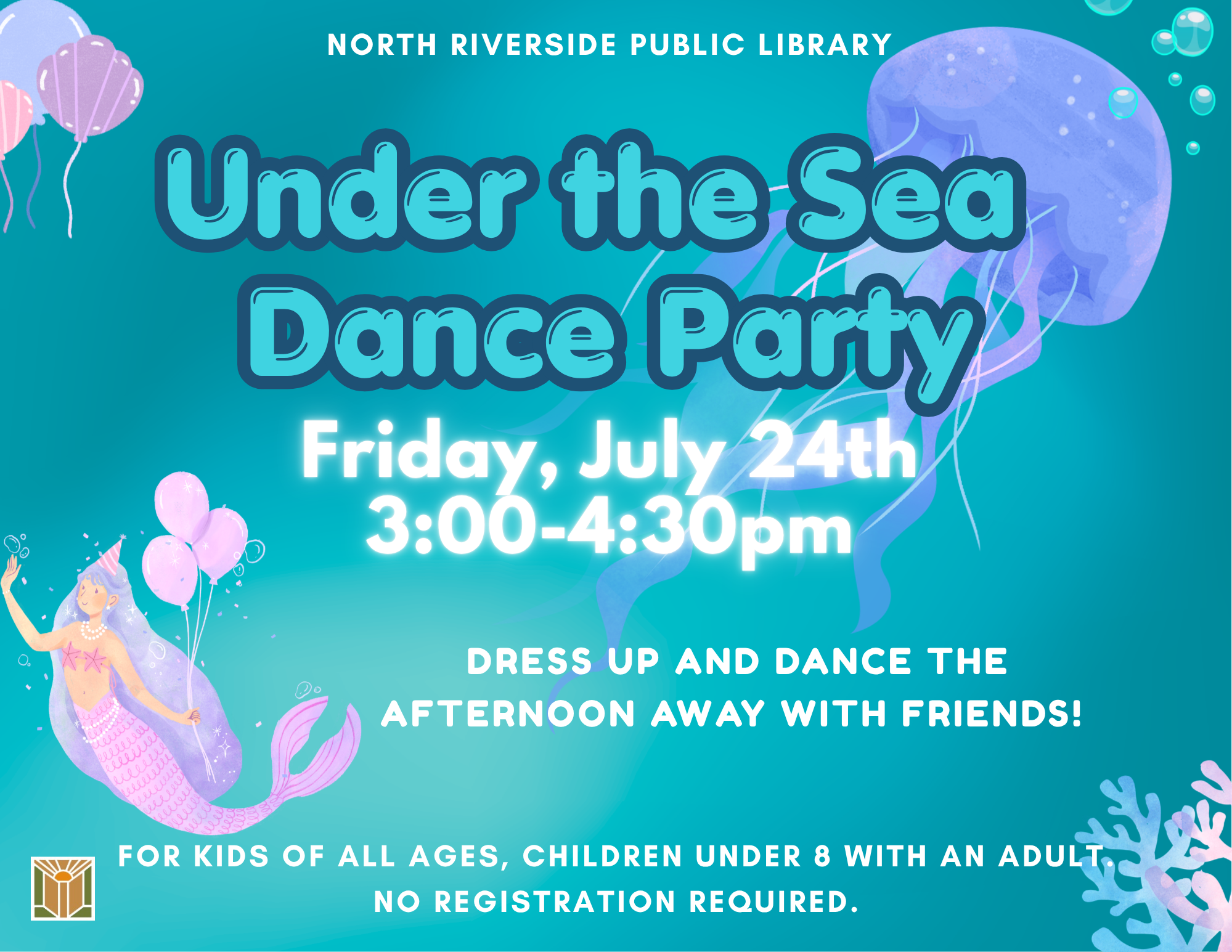Under the Sea Dance Party Friday, July 24 | 3:00 – 4:30 pm Dance the afternoon away with your friends! Dress up in whatever makes you happy and show us your dance moves at our underwater-themed dance party. No registration required