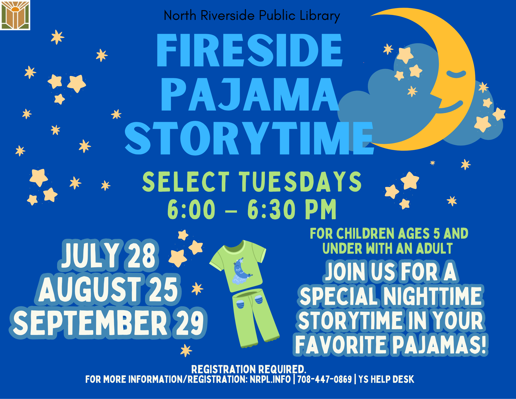 Fireside Pajama Storytime Select Tuesdays | 6:00 pm July 28, August 25 & September 29 Snuggle in for our Fireside Pajama Storytimes—kids can wear their coziest PJs, bring a favorite stuffed friend, and enjoy a few extra-chill picture books; designed for ages 5 and under, but older kids are always welcome too.