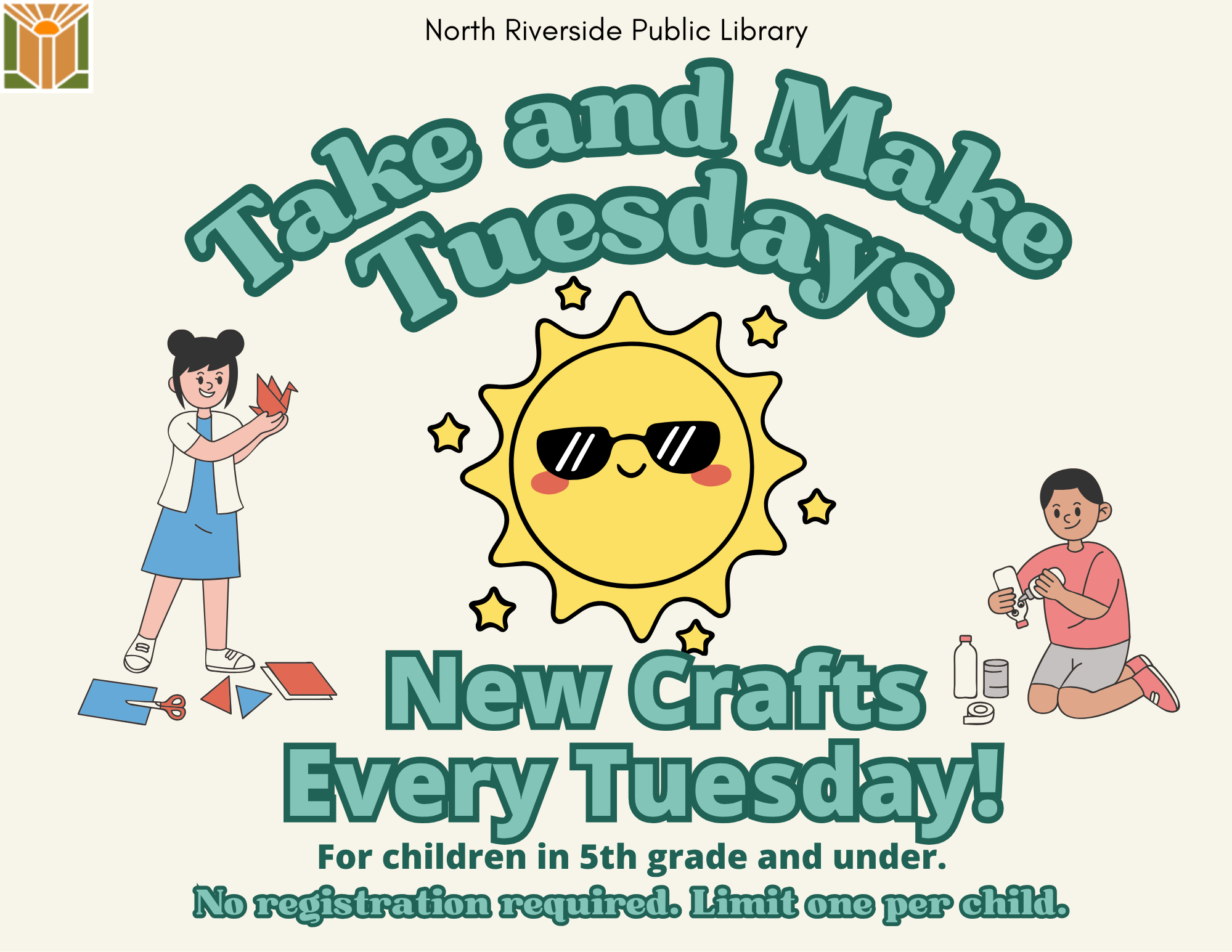 Take and Make Tuesday Every Tuesday New crafts every week! Available at the Youth Services desk while supplies last. Limit one per child. No registration required.